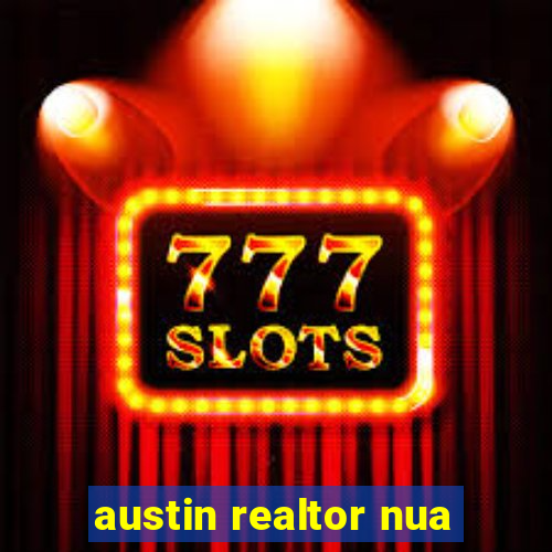 austin realtor nua